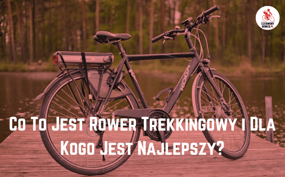 Co to jest rower trekkingowy? - Czerwonyrower.pl