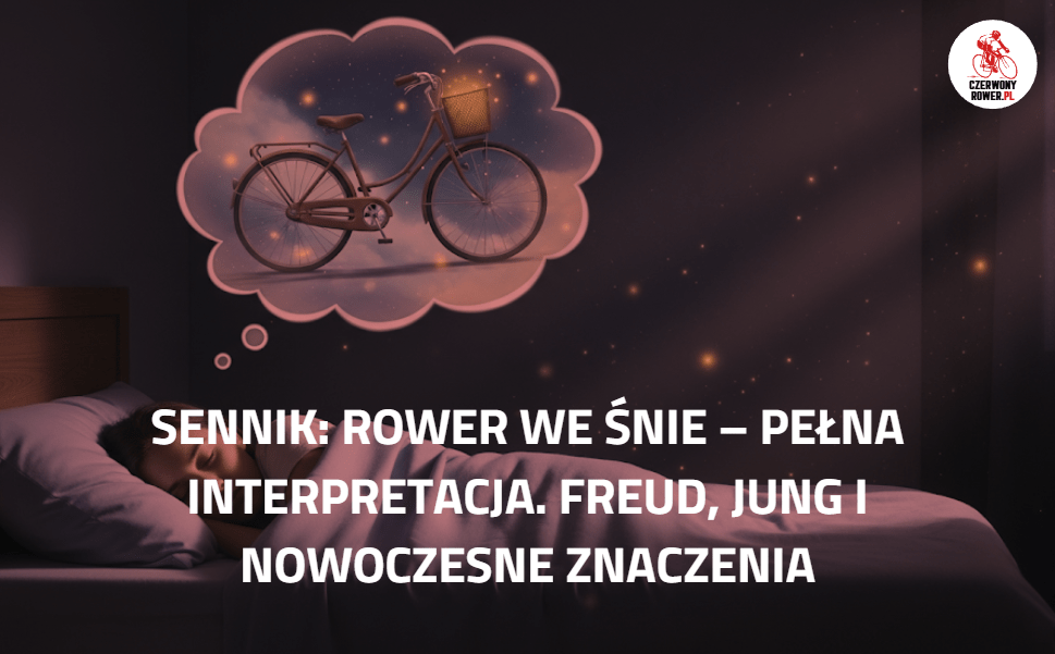 Sennik: Rower we śnie – pełna interpretacja. Freud, Jung i nowoczesne znaczenia