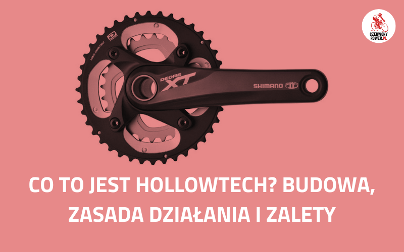 Co to jest Hollowtech? Budowa, zasada działania i zalety