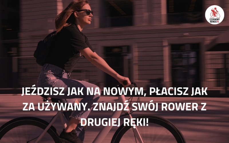 Jeździsz jak na nowym, płacisz jak za używany. Znajdź swój rower z drugiej ręki!